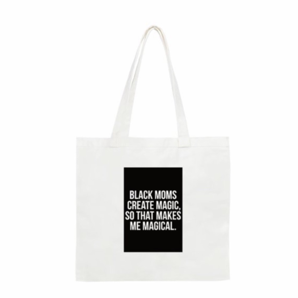 Black moms create magic, so that  makes us magical